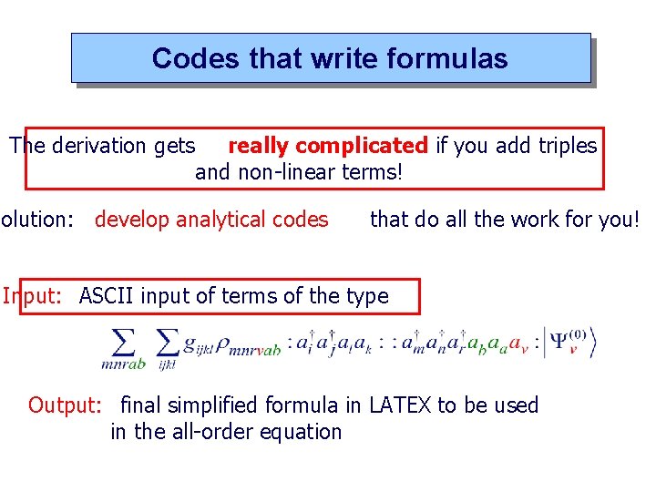 Codes that write formulas The derivation gets really complicated if you add triples and