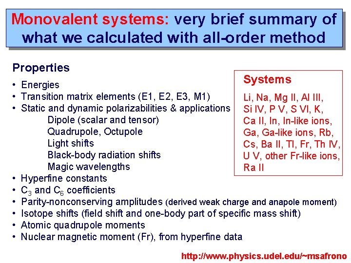 Monovalent systems: very brief summary of what we calculated with all-order method Properties Systems