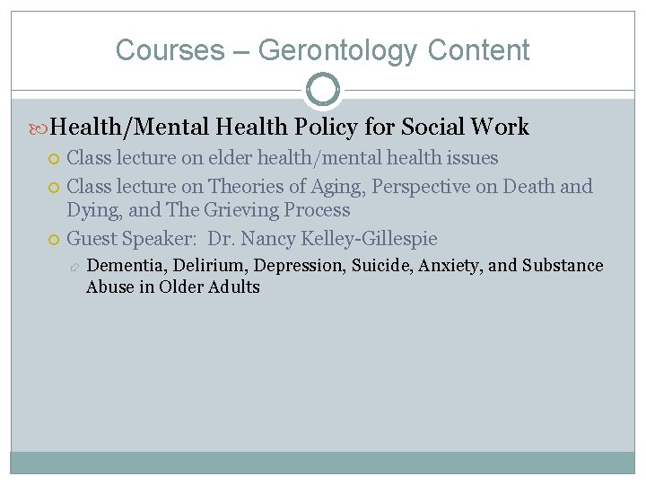 Courses – Gerontology Content Health/Mental Health Policy for Social Work Class lecture on elder