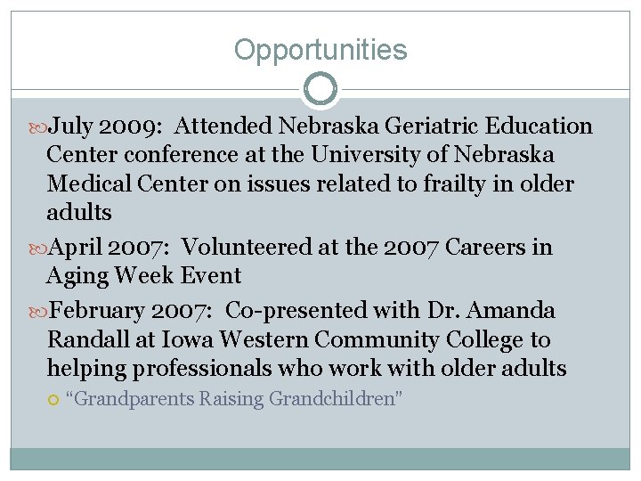 Opportunities July 2009: Attended Nebraska Geriatric Education Center conference at the University of Nebraska