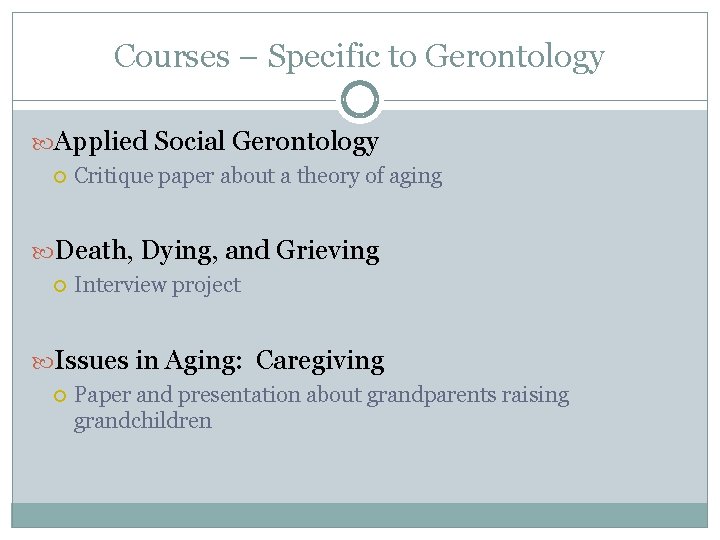 Courses – Specific to Gerontology Applied Social Gerontology Critique paper about a theory of