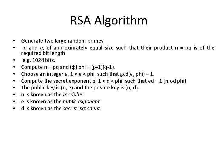 RSA Algorithm • • • Generate two large random primes p and q, of