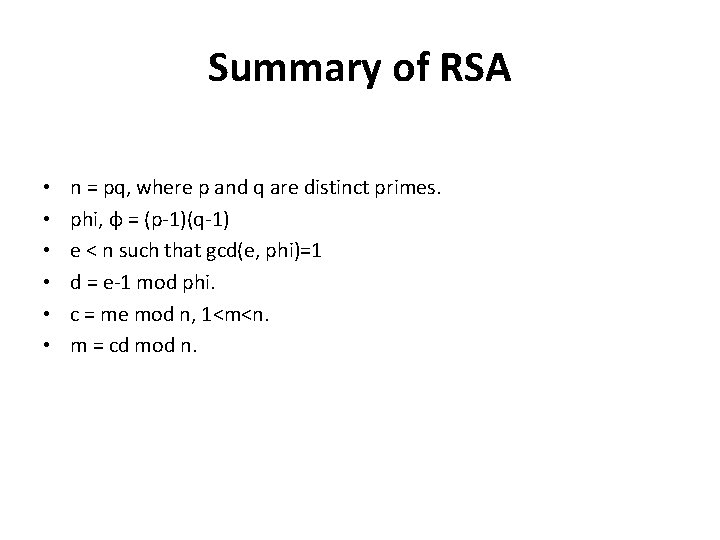 Summary of RSA • • • n = pq, where p and q are