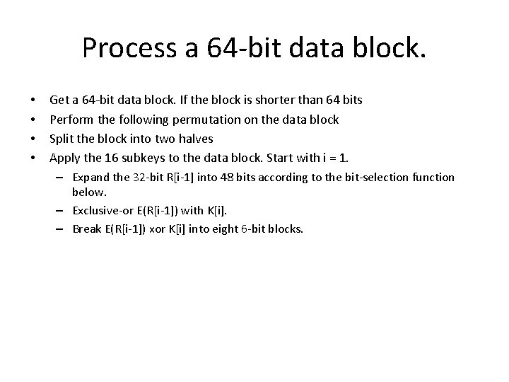 Process a 64 -bit data block. • • Get a 64 -bit data block.