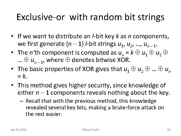 Exclusive-or with random bit strings • If we want to distribute an l-bit key