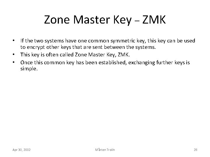 Zone Master Key – ZMK • If the two systems have one common symmetric