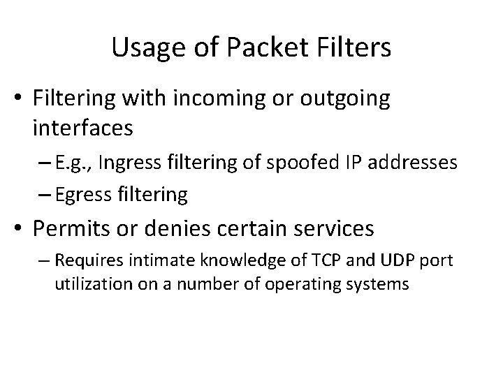 Usage of Packet Filters • Filtering with incoming or outgoing interfaces – E. g.