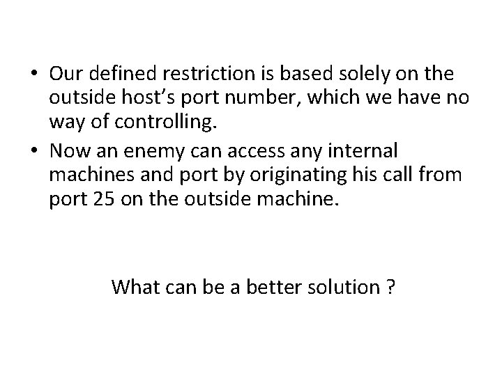  • Our defined restriction is based solely on the outside host’s port number,