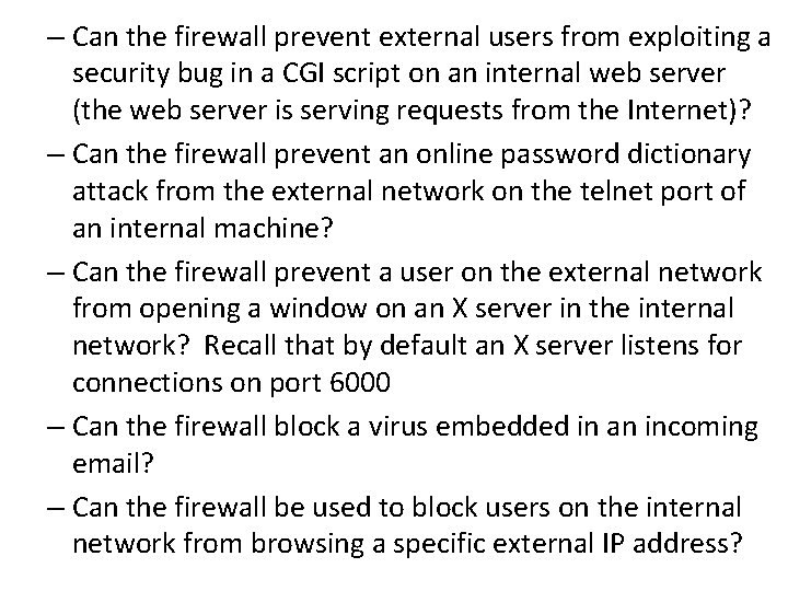 – Can the firewall prevent external users from exploiting a security bug in a