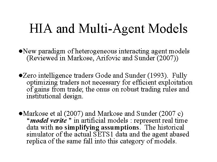 HIA and Multi-Agent Models ●New paradigm of heterogeneous interacting agent models (Reviewed in Markose,
