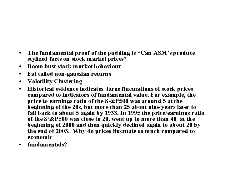  • The fundamental proof of the pudding is “Can ASM’s produce stylized facts