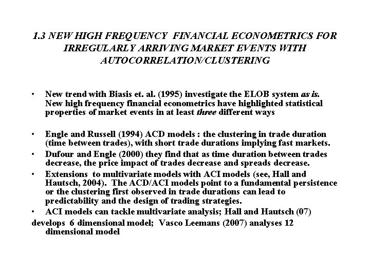 1. 3 NEW HIGH FREQUENCY FINANCIAL ECONOMETRICS FOR IRREGULARLY ARRIVING MARKET EVENTS WITH AUTOCORRELATION/CLUSTERING