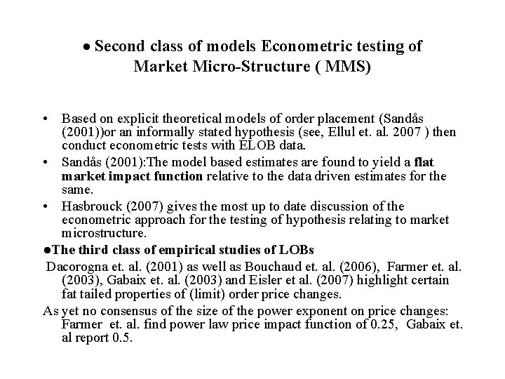  Second class of models Econometric testing of Market Micro-Structure ( MMS) • Based