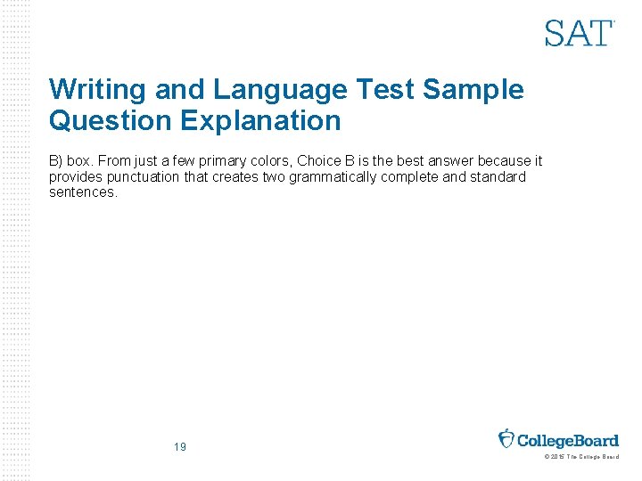 Writing and Language Test Sample Question Explanation B) box. From just a few primary