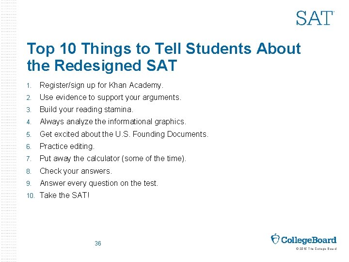 Top 10 Things to Tell Students About the Redesigned SAT 1. Register/sign up for