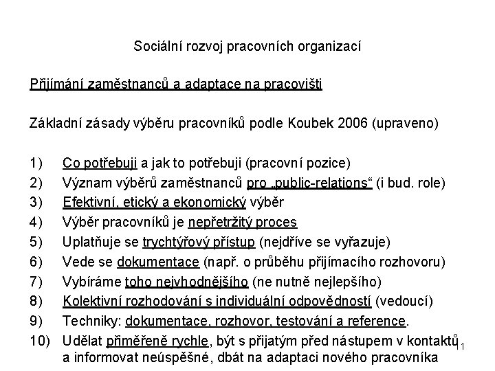 Sociální rozvoj pracovních organizací Přijímání zaměstnanců a adaptace na pracovišti Základní zásady výběru pracovníků