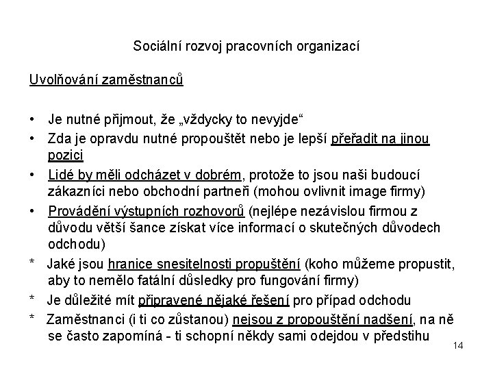 Sociální rozvoj pracovních organizací Uvolňování zaměstnanců • Je nutné přijmout, že „vždycky to nevyjde“