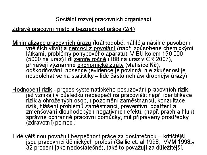 Sociální rozvoj pracovních organizací Zdravé pracovní místo a bezpečnost práce (2/4) Minimalizace pracovních úrazů