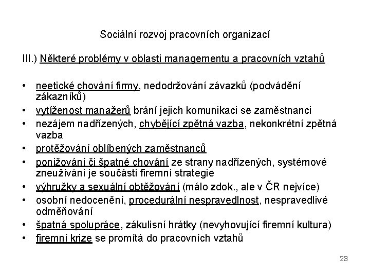 Sociální rozvoj pracovních organizací III. ) Některé problémy v oblasti managementu a pracovních vztahů