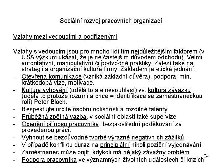 Sociální rozvoj pracovních organizací Vztahy mezi vedoucími a podřízenými Vztahy s vedoucím jsou pro