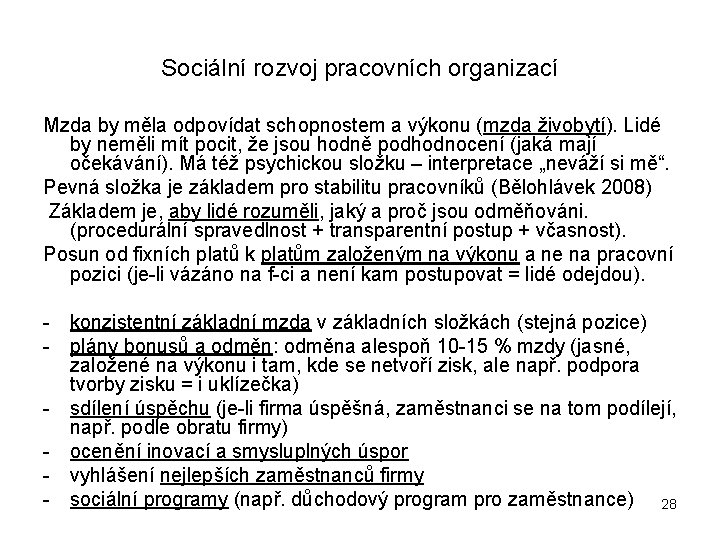 Sociální rozvoj pracovních organizací Mzda by měla odpovídat schopnostem a výkonu (mzda živobytí). Lidé