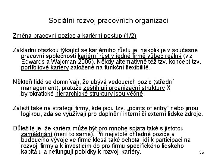 Sociální rozvoj pracovních organizací Změna pracovní pozice a kariérní postup (1/2) Základní otázkou týkající