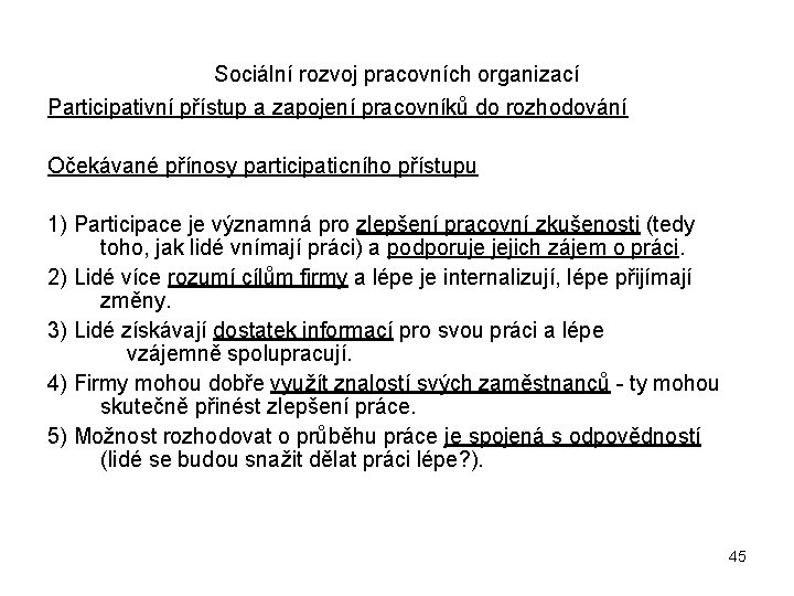 Sociální rozvoj pracovních organizací Participativní přístup a zapojení pracovníků do rozhodování Očekávané přínosy participaticního