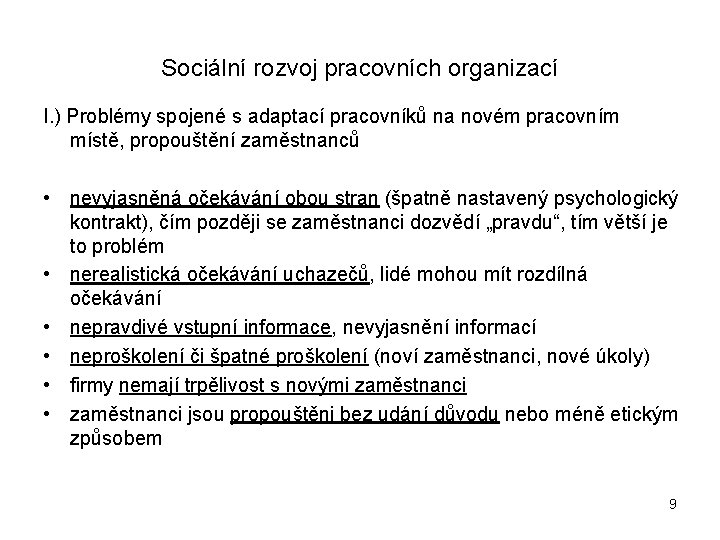 Sociální rozvoj pracovních organizací I. ) Problémy spojené s adaptací pracovníků na novém pracovním