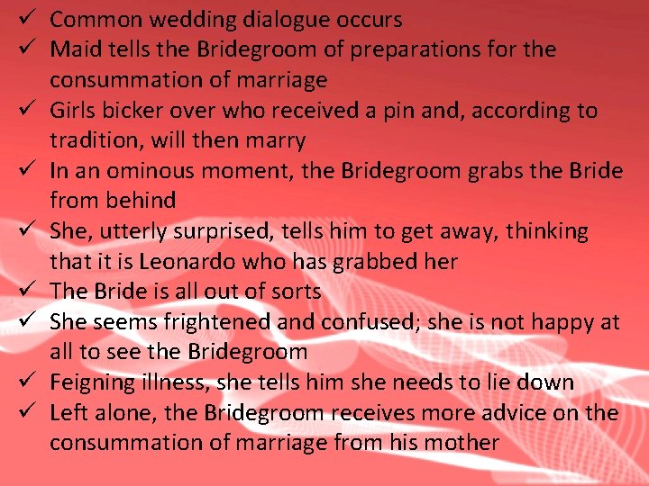 ü Common wedding dialogue occurs ü Maid tells the Bridegroom of preparations for the