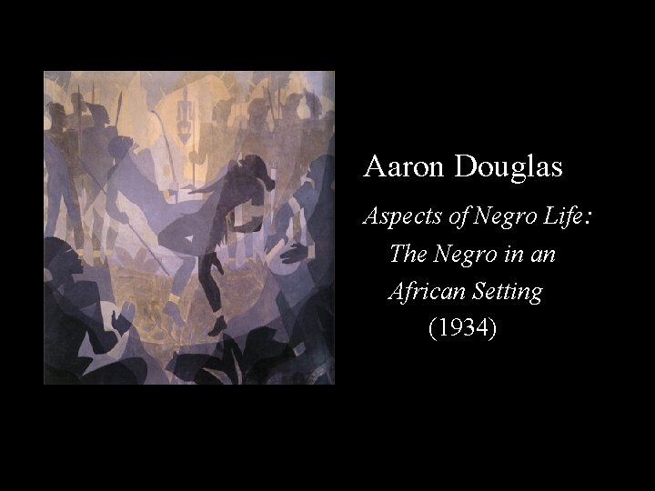 Aaron Douglas Aspects of Negro Life: The Negro in an African Setting (1934) 