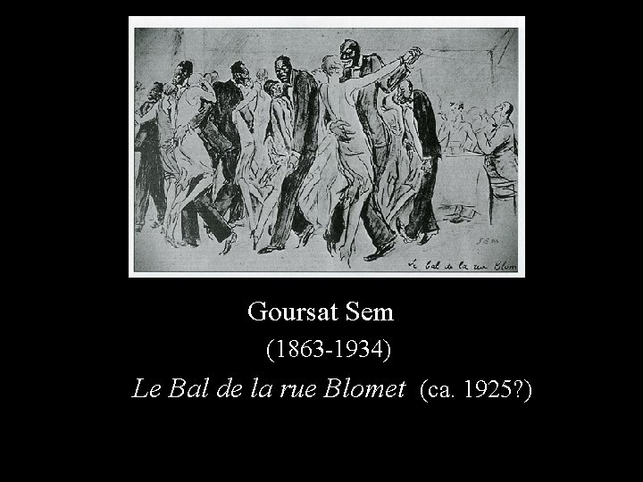 Goursat Sem (1863 -1934) Le Bal de la rue Blomet (ca. 1925? ) 