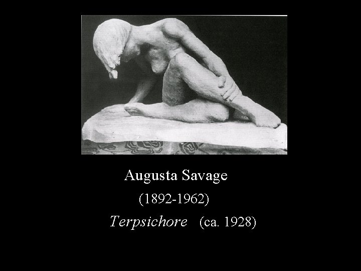 Augusta Savage (1892 -1962) Terpsichore (ca. 1928) 