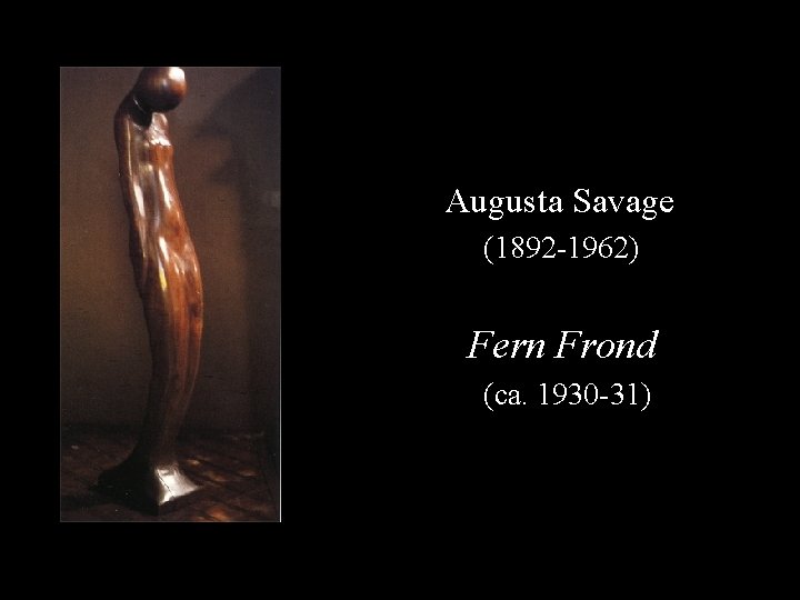 Augusta Savage (1892 -1962) Fern Frond (ca. 1930 -31) 