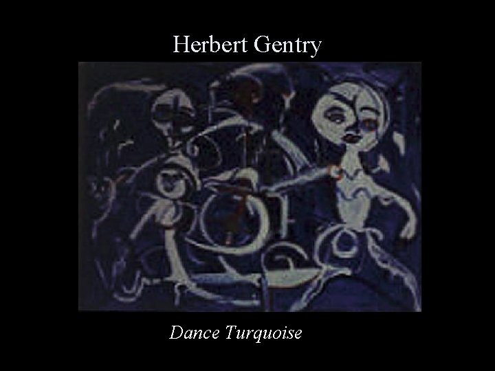 Herbert Gentry Dance Turquoise 