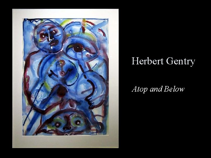 Herbert Gentry Atop and Below 