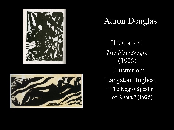 Aaron Douglas Illustration: The New Negro (1925) Illustration: Langston Hughes, “The Negro Speaks of