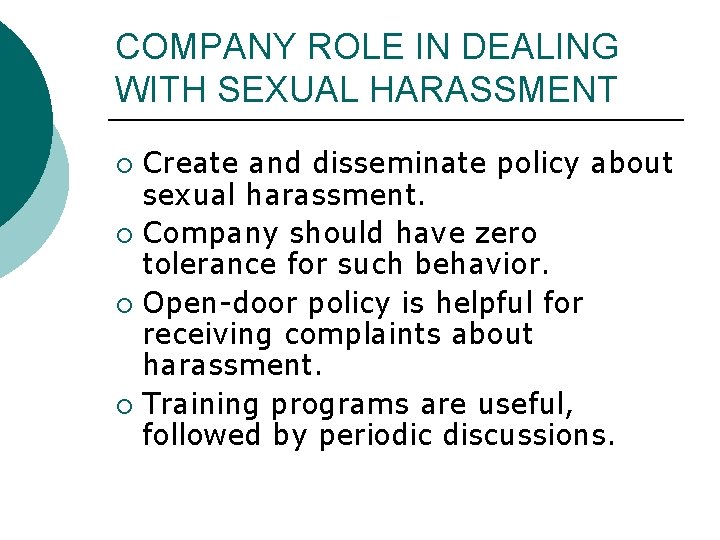 COMPANY ROLE IN DEALING WITH SEXUAL HARASSMENT Create and disseminate policy about sexual harassment. COMPANY ROLE IN DEALING WITH SEXUAL HARASSMENT Create and disseminate policy about sexual harassment.