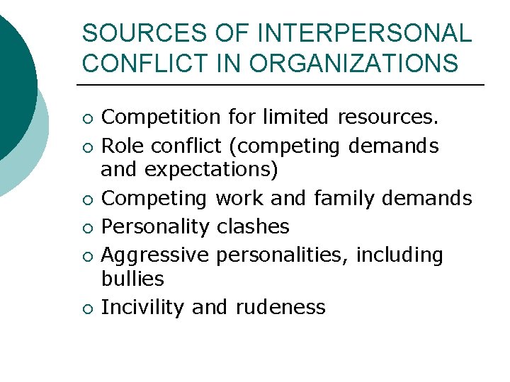 SOURCES OF INTERPERSONAL CONFLICT IN ORGANIZATIONS ¡ ¡ ¡ Competition for limited resources. Role SOURCES OF INTERPERSONAL CONFLICT IN ORGANIZATIONS ¡ ¡ ¡ Competition for limited resources. Role