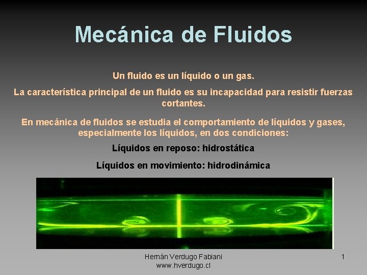 Mecánica de Fluidos Un fluido es un líquido o un gas. La característica principal