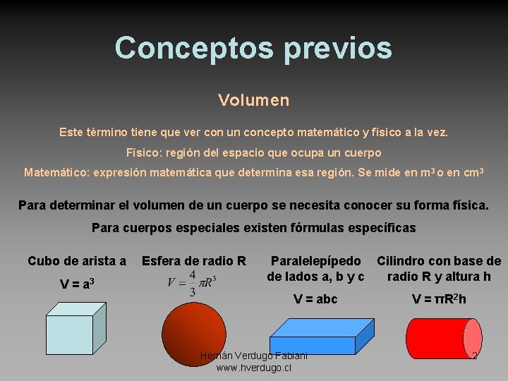 Conceptos previos Volumen Este término tiene que ver con un concepto matemático y físico