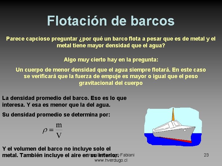 Flotación de barcos Parece capcioso preguntar ¿por qué un barco flota a pesar que