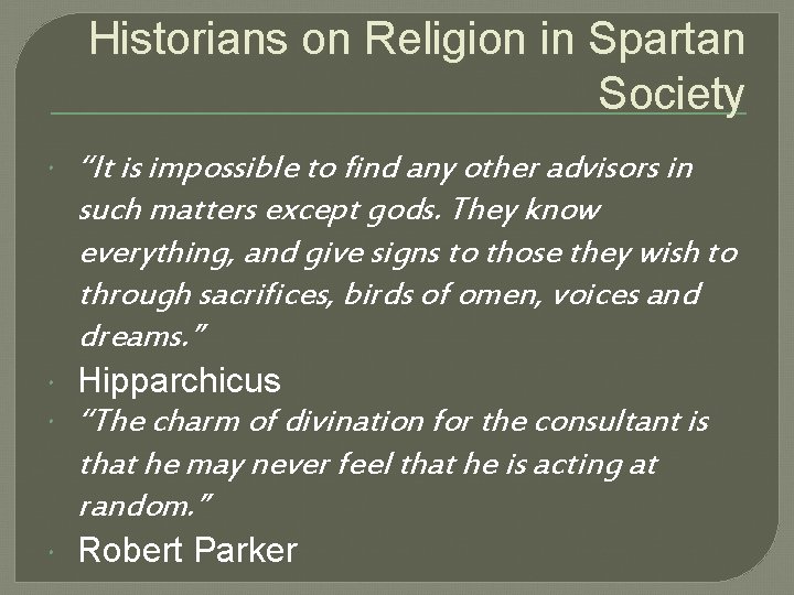 Historians on Religion in Spartan Society “It is impossible to find any other advisors