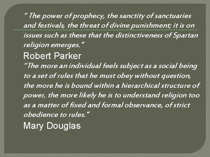  “ The power of prophecy, the sanctity of sanctuaries and festivals, the threat