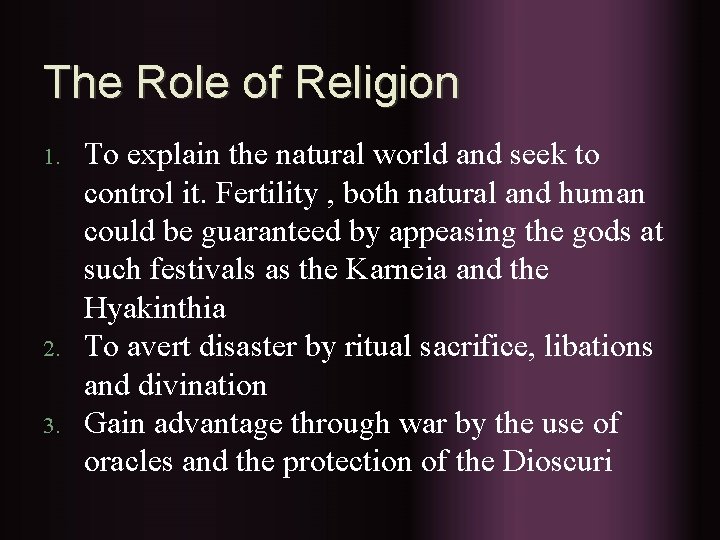 The Role of Religion 1. 2. 3. To explain the natural world and seek