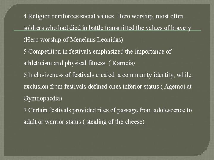 4 Religion reinforces social values. Hero worship, most often soldiers who had died in