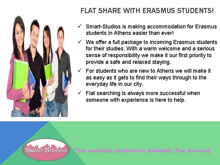 FLAT SHARE WITH ERASMUS STUDENTS! ü Smart-Studios is making accommodation for Erasmus students in