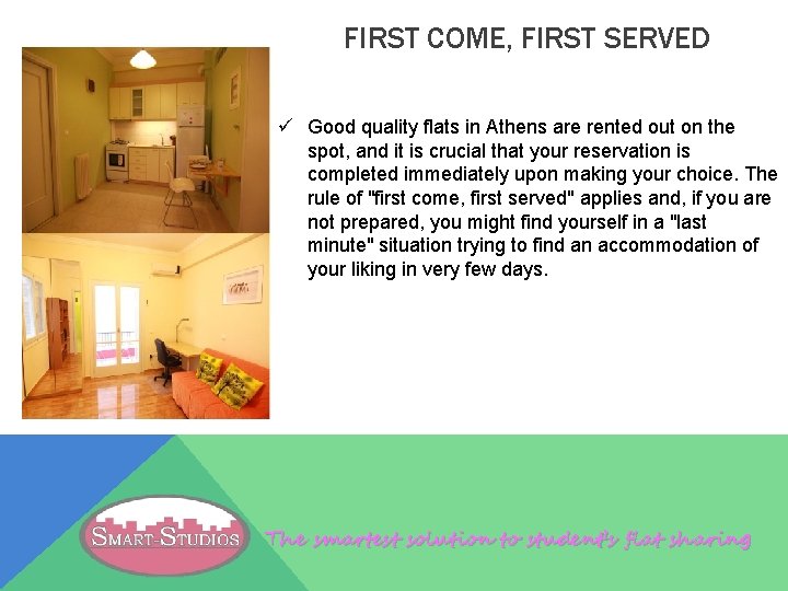 FIRST COME, FIRST SERVED ü Good quality flats in Athens are rented out on