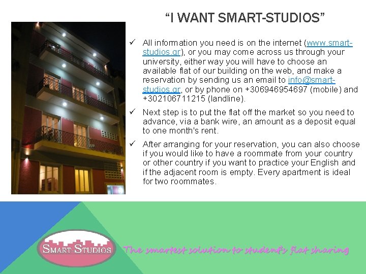 “I WANT SMART-STUDIOS” ü All information you need is on the internet (www. smartstudios.