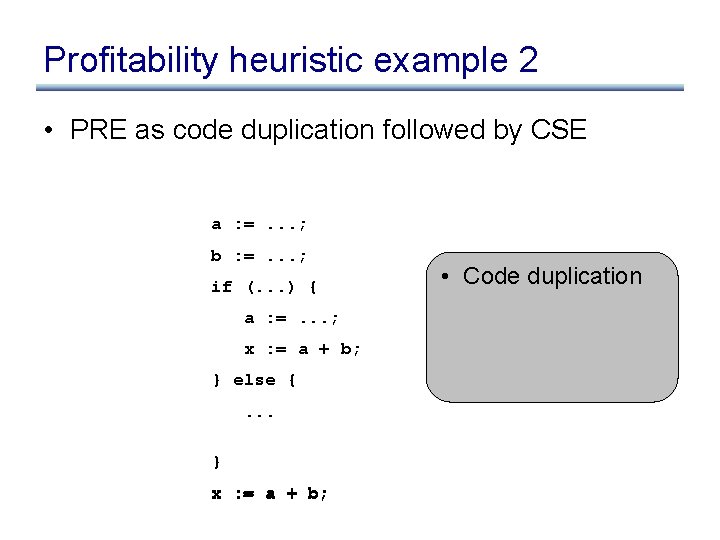 Profitability heuristic example 2 • PRE as code duplication followed by CSE a :