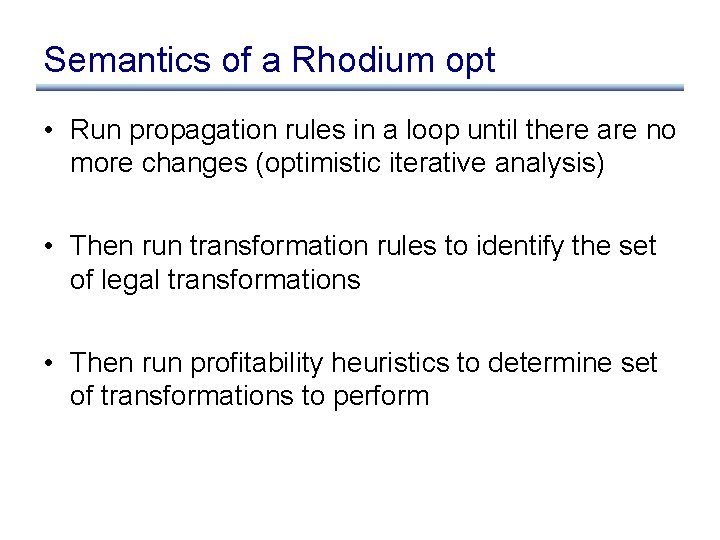 Semantics of a Rhodium opt • Run propagation rules in a loop until there